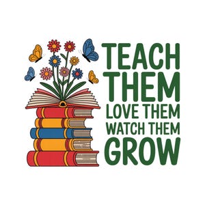 Teacher Appreciation PNG Design, Teacher Sublimation Design, Teacher Wildflowers PNG, Teach Them Love Them PNG, Teacher Floral Sublimation