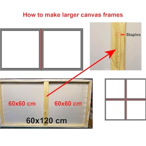 May include: Diagram showing how to make a larger canvas frame by joining two smaller frames together. The diagram shows two 60x60 cm frames joined together to create a 60x120 cm frame. The diagram also shows how to staple the canvas to the frame.