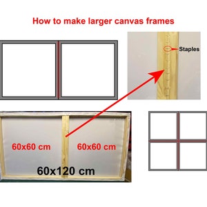 May include: Diagram showing how to make a larger canvas frame by joining two smaller frames together. The diagram shows two 60x60 cm frames joined together to create a 60x120 cm frame. The diagram also shows how to staple the canvas to the frame.