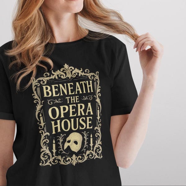 Beneath the Opera House Shirt - Gothic Phantom Inspired T-Shirt, Vintage Theater Graphic Tee, Dark Romantic Masquerade Aesthetic