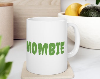 MOMbie Coffee Mug, Zombie Mom Mug, Goth Coffee Mug, Mother's Day Mug, Gift For Mother's Day, Girl Zombie Coffee Mug, Zombie Mommy Coffee Mug