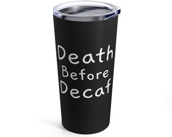 Death Before Decaf Skeleton Tumbler, Funny Saying Cup,  Caffeine Hipster Halloween Coffee Tumbler, Hot Cold Tumbler Cup Halloween