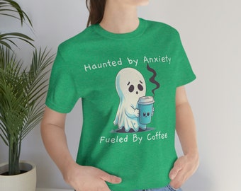 Haunted By Anxiety Fueled By Coffee T-Shirt, Cute Ghost Drinking Coffee Shirt, Halloween Ghost Tee, Cute Halloween Ghost T-Shirt