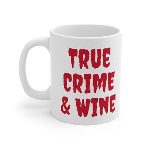 True Crime And Wine Coffee Mug, Coffee Cup For True Crime Lovers, True Crime Coffee Cup, True Crime & Wine Mug