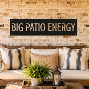 Big Patio Energy, Patio Wall Decor, Deck Decor, Humor Wall Art, Outdoor Decor Gift, Backyard Decor, Pool Decor, Gifts for Him, Bar Sign