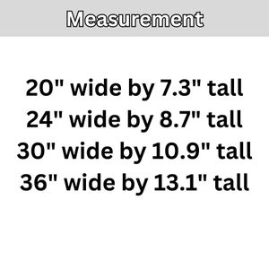 May include: White background with the word "Measurement" at the top. Below are four sets of dimensions: 20" wide by 7.3" tall, 24" wide by 8.7" tall, 30" wide by 10.9" tall, and 36" wide by 13.1" tall.
