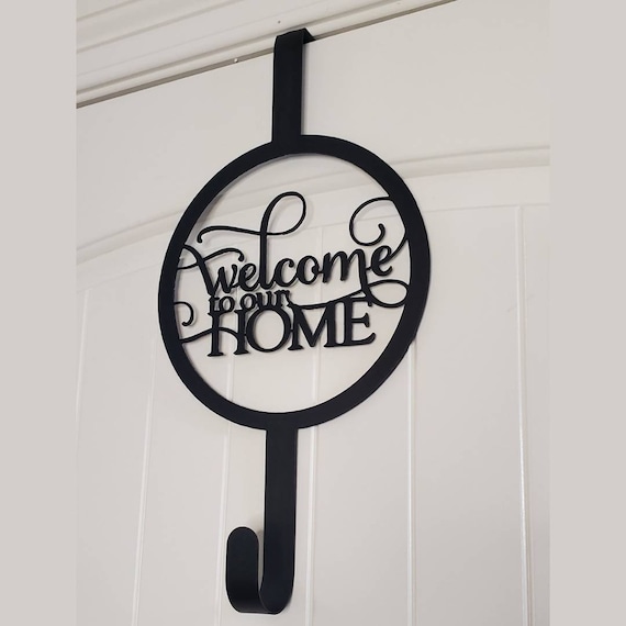 Welcome to Our Home Metal Door Hanger Holder Metal Door Hanger Hook Wreath Holder Welcome Sign Metal Sign Door Hanger Wreath Hook Etsy