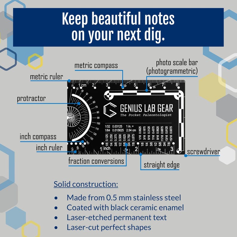 May include: Black metal ruler with a protractor, inch and metric scales, and a photo scale bar. It also includes a screwdriver, inch compass, and fraction conversions. The ruler is labeled "Genius Lab Gear: The Pocket Paleontologist".