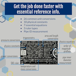 May include: A black and white reference card with the text "Get the job done faster with essential reference info." The card includes a variety of information, including common unit conversions, physical constants, essential equations, ruler types, pipe ID measurement, trigonometry, area and length conversions, physics equations, and order of magnitude prefixes.