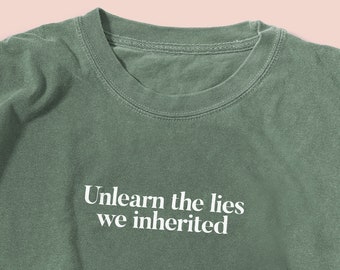 Unlearn the Lies We Inherited T-shirt (Original), Body Positivity, Mental Health, Spirituality, Inspirational, Soft