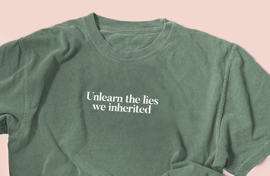 Unlearn the Lies We Inherited T-shirt (Original), Body Positivity ...