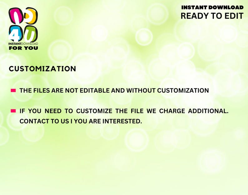 Puede incluir: Texto sobre un fondo verde con un borde blanco que dice "INSTANT DOWNLOAD READY TO EDIT" y "CUSTOMIZATION". El texto debajo dice "THE FILES ARE NOT EDITABLE AND WITHOUT CUSTOMIZATION" y "IF YOU NEED TO CUSTOMIZE THE FILE WE CHARGE ADDITIONAL. CONTACT TO US IF YOU ARE INTERESTED."