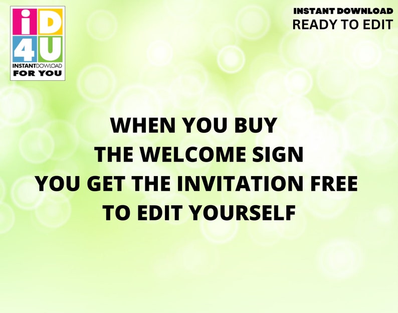 K&ouml;nnte beinhalten: Ein gr&uuml;ner und wei&szlig;er Hintergrund mit dem Text "WHEN YOU BUY THE WELCOME SIGN YOU GET THE INVITATION FREE TO EDIT YOURSELF" in Schwarz. Der Text "INSTANT DOWNLOAD READY TO EDIT" befindet sich in der oberen rechten Ecke. Das Logo "iD 4U INSTANT DOWNLOAD FOR YOU" befindet sich in der oberen linken Ecke.