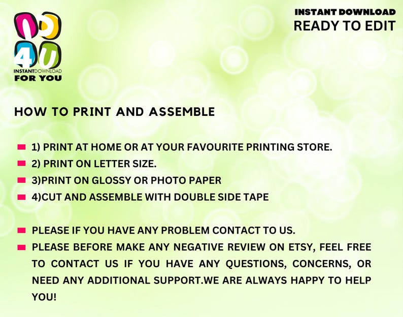 May include: A digital download graphic with instructions on how to print and assemble. The text includes steps for printing at home or a store, on letter size, glossy or photo paper, and assembling with double-sided tape. The image also includes contact information.