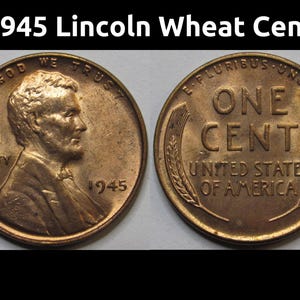 1945 Lincoln Wheat Cent - antique WW2 era uncirculated American wheat penny