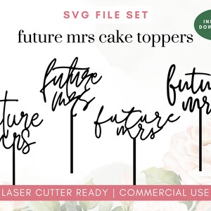 Future Mrs Cake Topper svg, Bridal Shower Cake svg, Wedding Cake Topper svg, Cake Topper svg, Glowforge SVG File, Laser Cutter svg