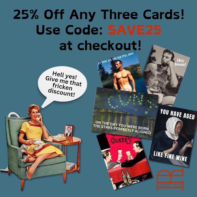 May include: A collage of greeting cards with various designs and text. The cards feature a variety of themes, including humor, art, and personal messages. The text on the cards includes phrases like "Hell yes! Give me that fricken discount!" and "You have aged like fine wine".