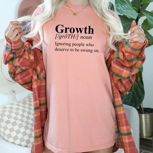 Growth ignoring people who deserve to be swung on shirt, growth shirt, funny shirt, graphic tee, cute shirt, gift for her, birthday gift