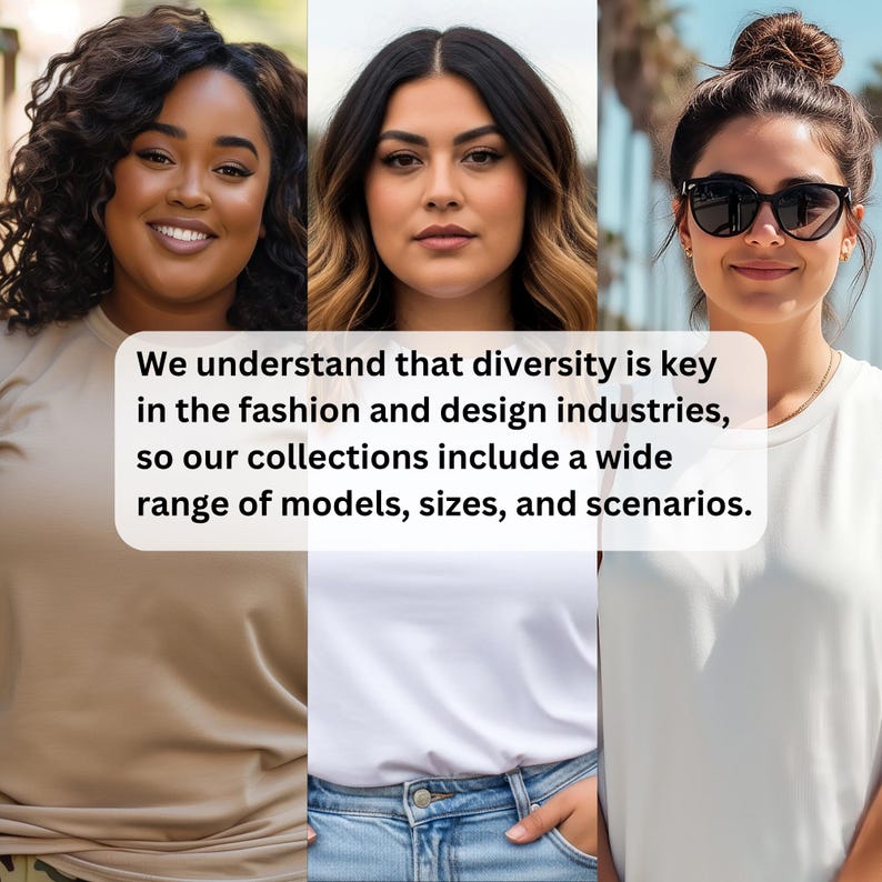 May include: Image featuring three diverse models. The image includes the text: "We understand that diversity is key in the fashion and design industries, so our collections include a wide range of models, sizes, and scenarios."