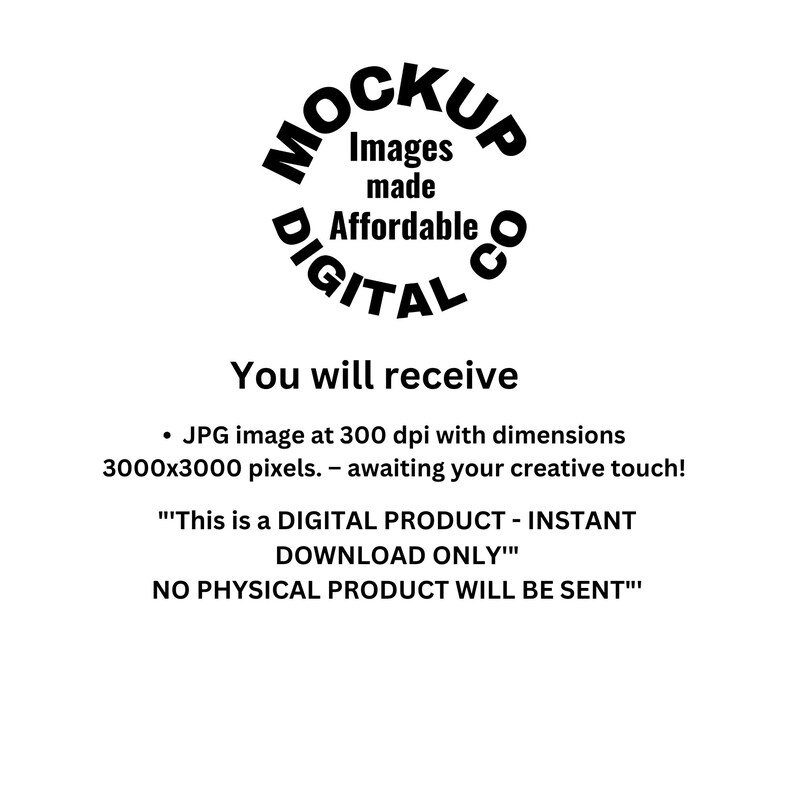 May include: White background with black text and a circular logo that reads "MOCKUP DIGITAL CO Images made Affordable". The text below says "You will receive" and details about the digital product.