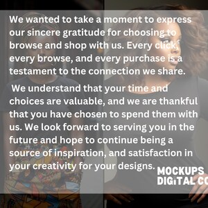 May include: A woman wearing a black shirt and a colorful skirt stands in front of a white background with text that reads: "We wanted to take a moment to express our sincere gratitude for choosing to browse and shop with us. Every click, every browse, and every purchase is a testament to the connection we share. We understand that your time and choices are valuable, and we are thankful that you have chosen to spend them with us. We look forward to serving you in the future and hope to continue being a source of inspiration, and satisfaction in your creativity for your designs. MOCKUPS DIGITAL CO"