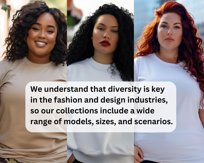 May include: Three women of different ethnicities and hair colors are wearing plain t-shirts. The text reads: "We understand that diversity is key in the fashion and design industries, so our collections include a wide range of models, sizes, and scenarios."