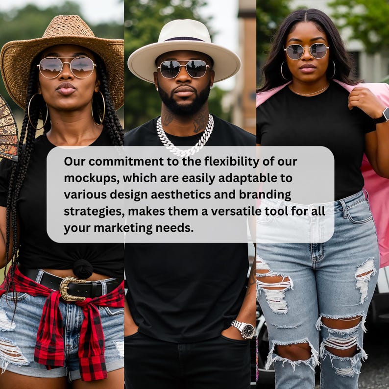 May include: Three people wearing sunglasses and black t-shirts. The person on the left is wearing a straw hat and denim shorts. The person in the middle is wearing a white hat and a silver chain. The person on the right is wearing ripped jeans. Text on the image: "Our commitment to the flexibility of our mockups..."