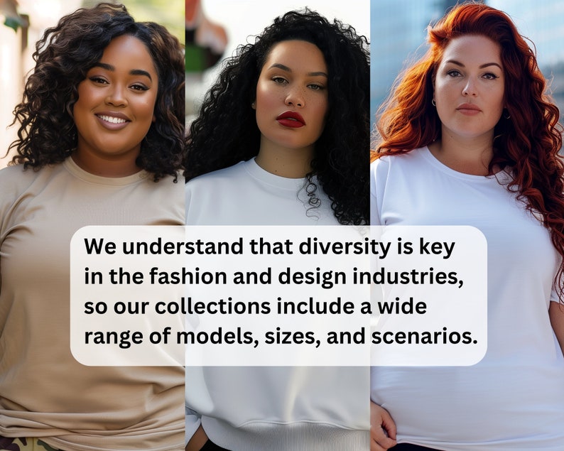 May include: Three women of different ethnicities and hair colors are wearing white and beige t-shirts. The text reads: "We understand that diversity is key in the fashion and design industries, so our collections include a wide range of models, sizes, and scenarios."