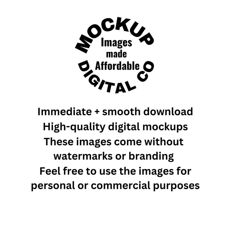 May include: A white background with the text "MOCKUP DIGITAL CO" in a circular design. Below, the text reads "Immediate + smooth download, High-quality digital mockups, These images come without watermarks or branding."