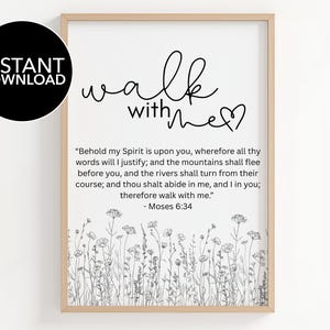 May include: A framed print with the words "walk with me" in a handwritten style, with a heart symbol. The print includes a Bible verse and floral illustrations at the bottom. A black circle with "INSTANT DOWNLOAD" is in the upper left corner.