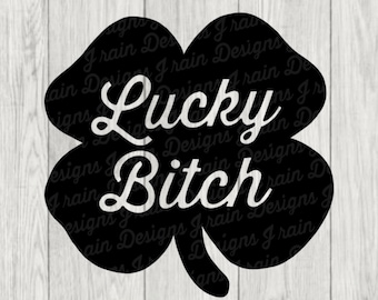 Lucky Bitch SVG - st. Patrick’s day svg - clover svg - lucky svg - st. Patrick’s day clipart - st. Patrick’s day png