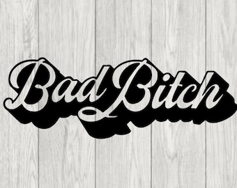 Bad Bitch SVG - bad bitch png - bad bitch eps - bad bitch DXF - bad bitch clipart - bitch SVG - bitch eps - bitch dxf - bitch png