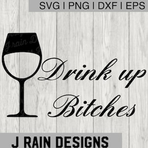 Drink up SVG - drinking SVG - wine SVG - wine png - wine eps - wine dxf - drinking png - drinking dxf - drinking eps - drunk svg