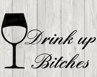 Drink up SVG - drinking SVG - wine SVG - wine png - wine eps - wine dxf - drinking png - drinking dxf - drinking eps - drunk svg