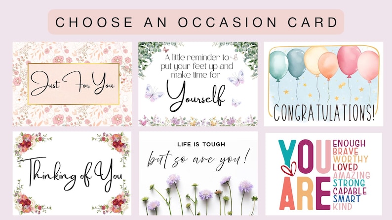 May include: A collection of six rectangular greeting cards with the header CHOOSE AN OCCASION CARD. Designs include floral patterns, butterflies, balloons, and text phrases such as Just For You, Thinking of You, and You Are Enough Brave Worthy.