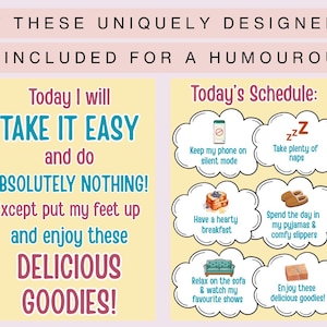 May include: Two rectangular cards with yellow backgrounds. The left card reads: Today I will TAKE IT EASY and do ABSOLUTELY NOTHING! Except put my feet up and enjoy these DELICIOUS GOODIES! The right card features a Today's Schedule list in clouds.
