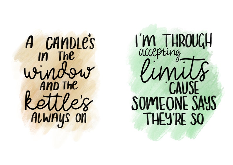 May include: Two watercolor-style illustrations with inspirational quotes. The first illustration is in shades of brown and features the text "A candle's in the window and the kettle's always on". The second illustration is in shades of green and features the text "I'm through accepting limits 'cause someone says they're so".