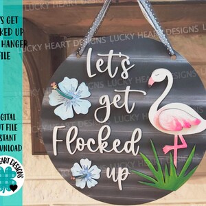 Lets Get Flocked Up Flamingo Türhänger Datei SVG, Glowforge Laser, Sign, Lucky Heart DesignsCo