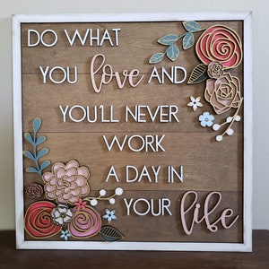 Do What You Love And You'll Never Work A Day In Your Life Sign File SVG, Glowforge, LuckyHeartDesignsCo image 3