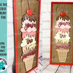 You're The Sweetest Ice cream Sign File SVG, Valentine es Glowforge, LuckyHeartDesignsCo