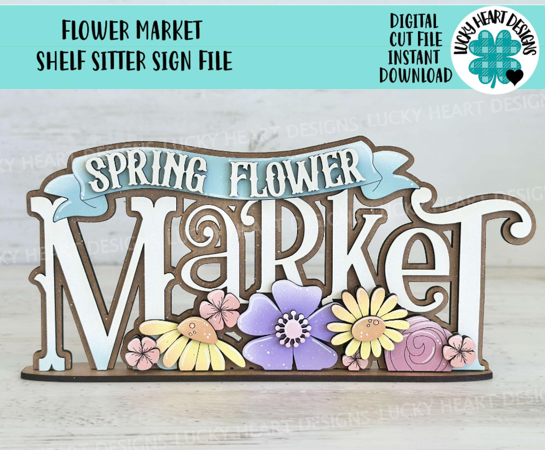 Flower Market Shelf Sitter Sign File SVG, Tiered Tray Spring, Daisy, Floral, Tulips, Flowers, Glowforge, LuckyHeartDesignsCo