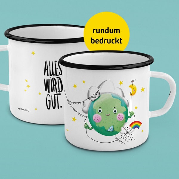 Eddie Erde Alles wird gut Emaille Tasse Regenbogen Spruch + süßer Becher (nicht nur) für Kinder + rundum bedruckt + Gute Besserung Geschenk