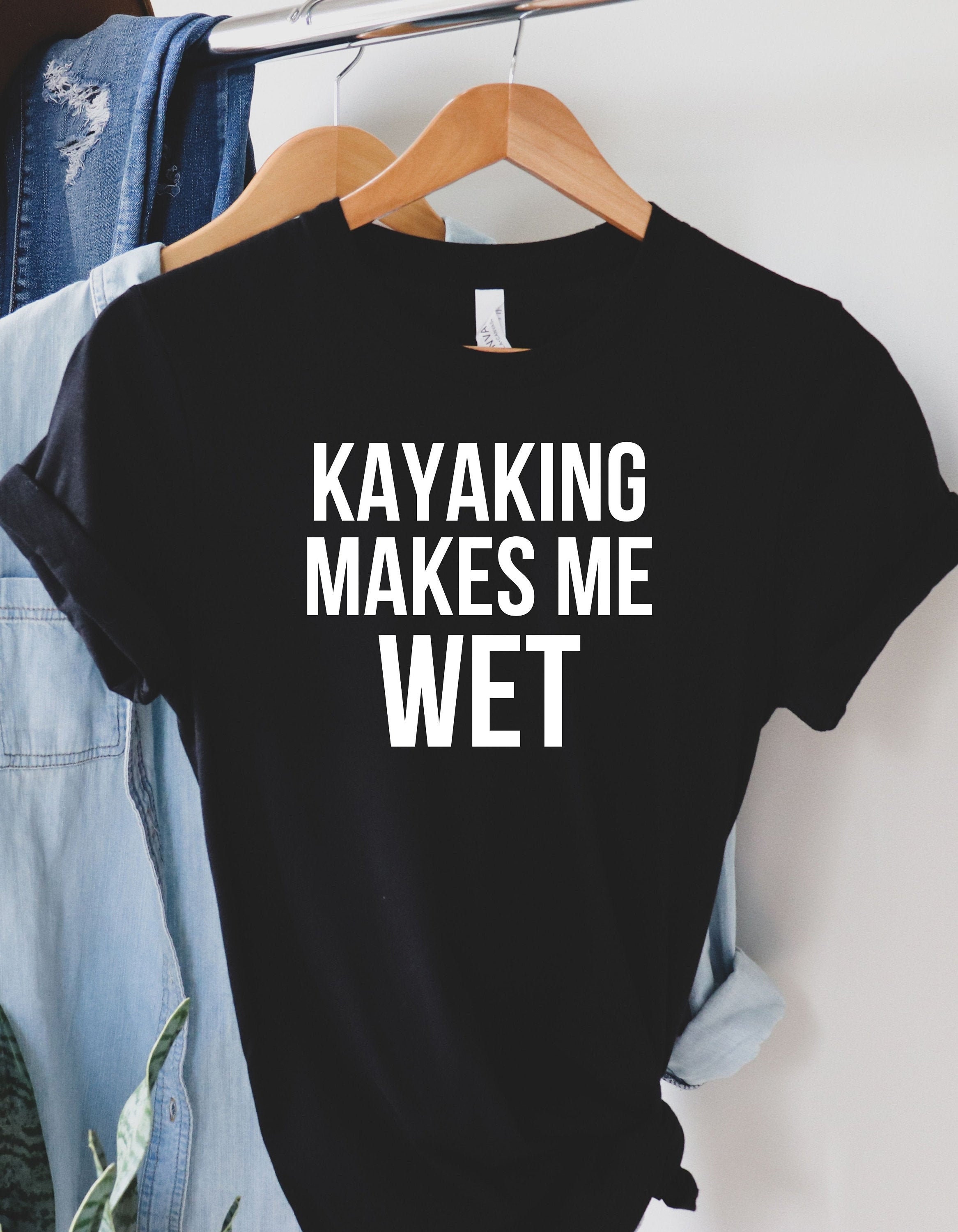 Kayaking T Shirt Kayaker Shirt River Vibes Kayaking Gifts Kayak Shirt,Kayaking Gift,Kayak Gift Kayaking Makes Me Wet Floating Shirt