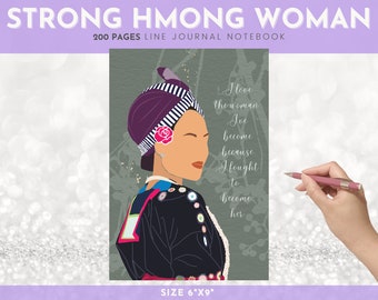Strong Hmong Woman Journal Notebook for Writing, 6x9 Small Journal Notebook, 200 Lined Pages
