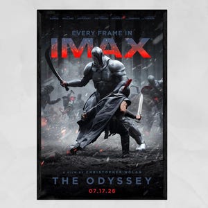 May include: A movie poster for The Odyssey, directed by Christopher Nolan, featuring a large armored figure wielding a curved blade against a warrior in a dark cloak holding a sword. The text reads Every Frame In IMAX, The Odyssey, and 07.17.26.