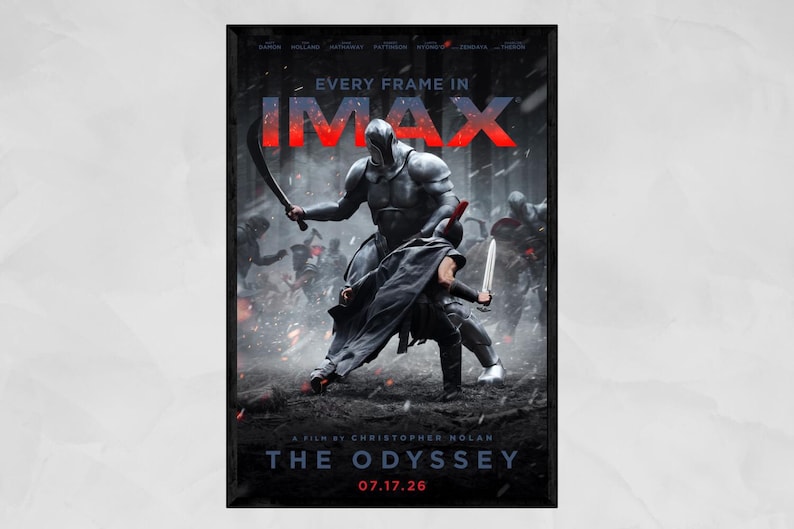 May include: A movie poster for The Odyssey, directed by Christopher Nolan, featuring a large armored figure wielding a curved blade against a warrior in a dark cloak holding a sword. The text reads Every Frame In IMAX, The Odyssey, and 07.17.26.