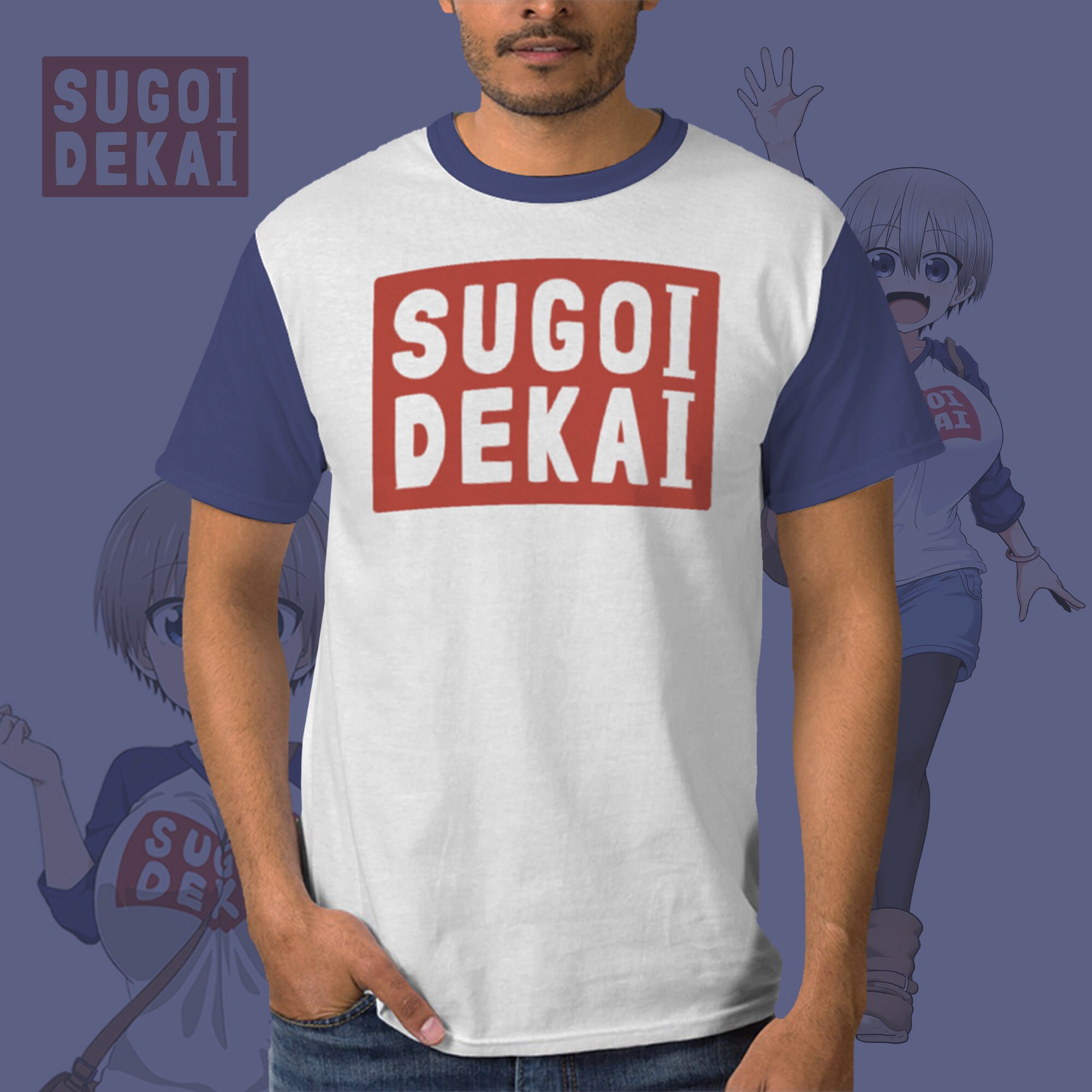 Sugoi Dekai T-shirt | Hana Uzaki-chan Inspired Shirt | Wants to