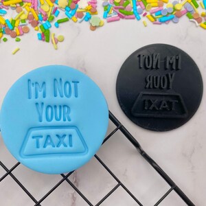 I&#39;m Not Your Taxi - Embosser Stamp - Famous Mum Quotes - Mother&#39;s Day