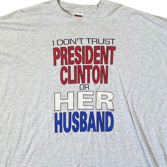 Vintage 90s "I Don't Trust President Clinton Or Her Husband" Tee View 3