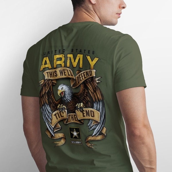 U.S. Army This We'll Defend Till The End T-Shirt, Green US Army T-Shirt, US Army Patriotic T-Shirt, American Eagle US Army T-Shirt, Army Tee